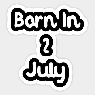 Born In 2 July Sticker